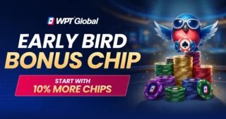 WPT Global gir ekstra chips med Early Bird Bonus også etter turneringsstart – helt til femte blindnivå.